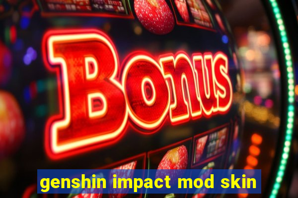 genshin impact mod skin